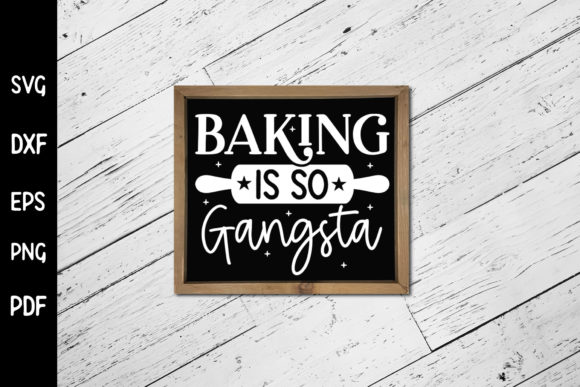 Baking is so Gangsta - Funny Kitchen SVG Graphics for Crafts
