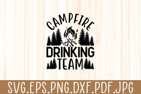Campfire Drinking Team Svg Funny Camping Graphics for Crafts