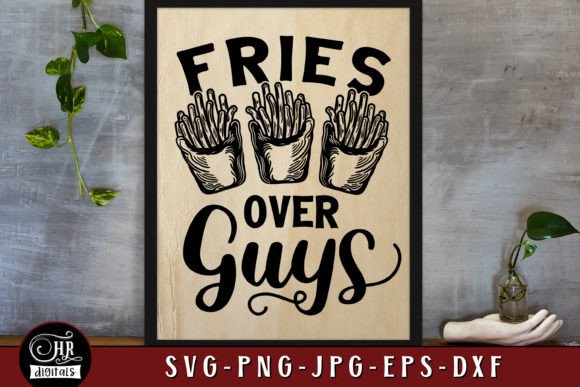 Fries over Guys, Funny Friends SVG Graphics for Crafts