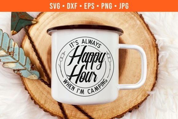 Funny Camping SVG It s Always Happy Hour Graphics Crafts