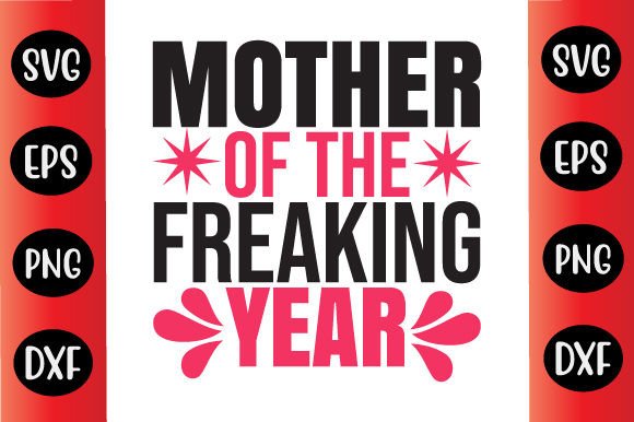 Funny Day SVG Design Mother of the Freak Graphics and Crafts