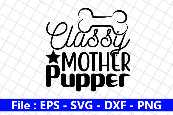 Funny Dog SVG Bundle, Classy Mother Graphics for Crafts