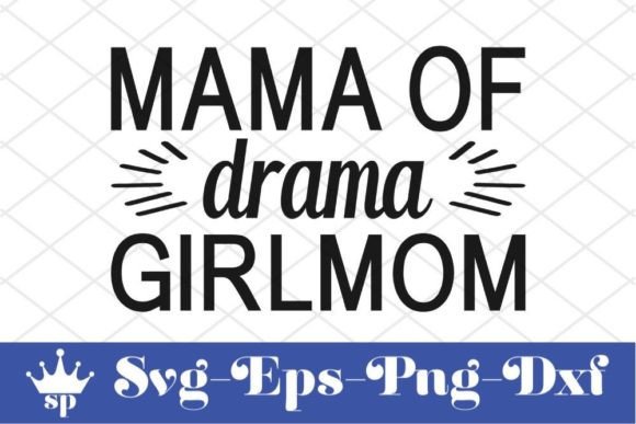 Funny Mom Svg Design, Mama of Drama Girl for Graphics & Crafts