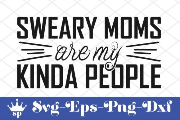 Funny Mom Svg Design, Sweary Moms Are My Graphics