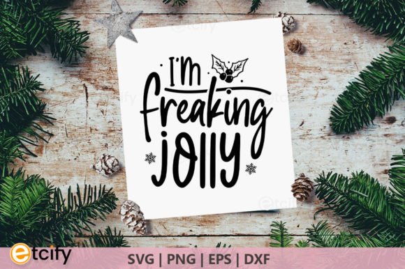 I m Freaking Jolly. Funny Christmas Svg Graphics for Crafts