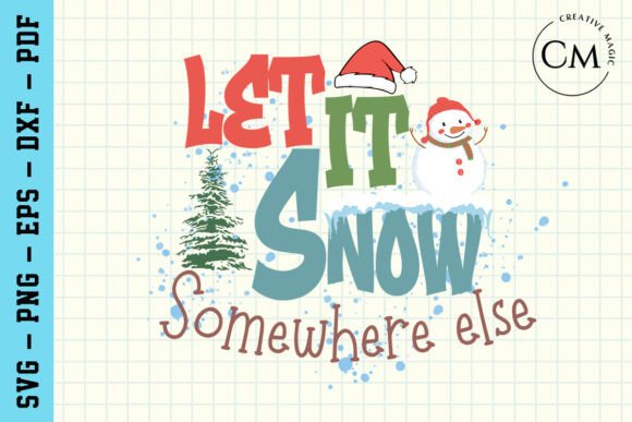 Let It Snow, Funny Christmas SVG Graphics for Crafts