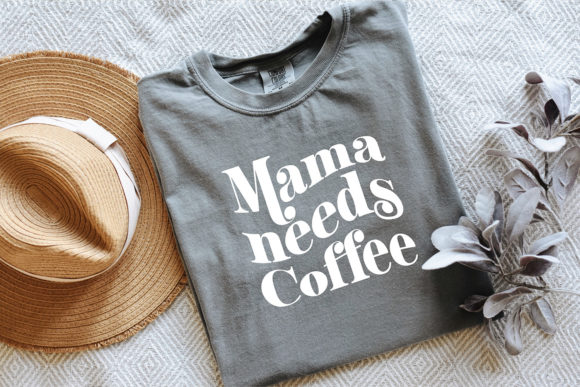 Mama Needs Coffee Svg Funny Shirt Design for Crafts & Graphics