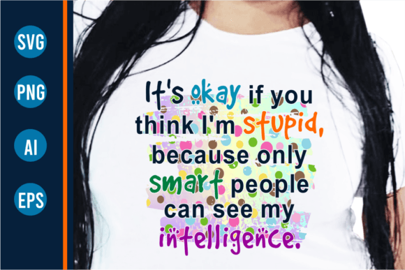 Stupid and Smart, Funny Quotes Svg: A Designer's Take on Graphics for Crafts