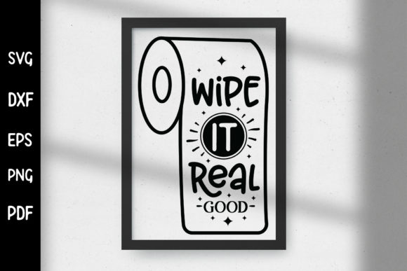 Wipe It Real Good, Funny Bathroom SVG: Graphics & Crafts Review